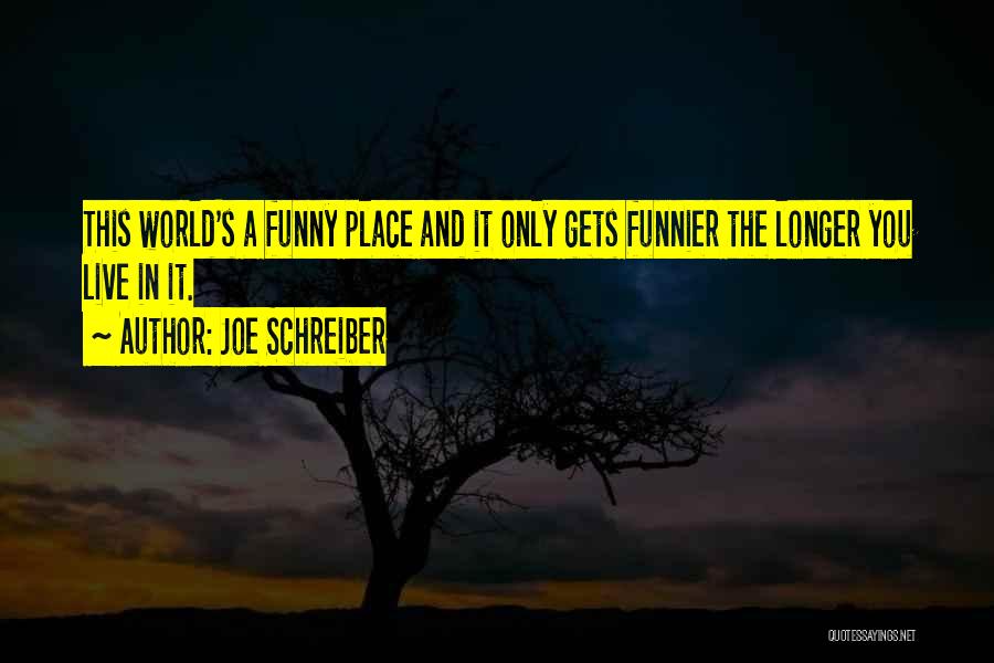 The World Funny Quotes By Joe Schreiber
