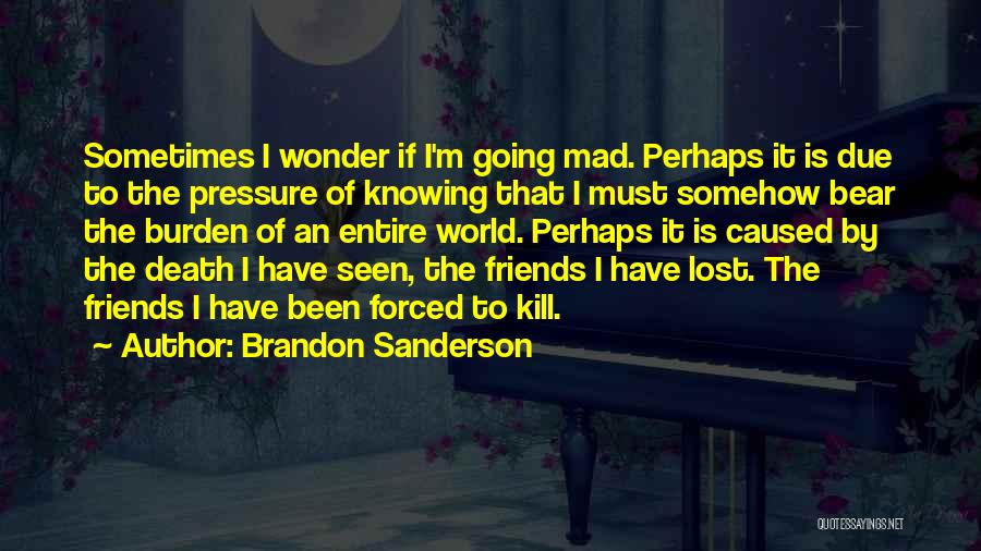 The World Going Mad Quotes By Brandon Sanderson