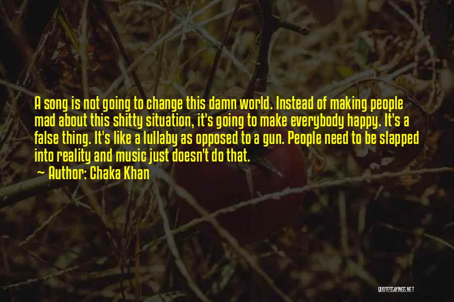 The World Going Mad Quotes By Chaka Khan