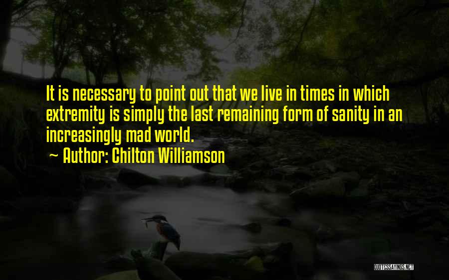 The World Going Mad Quotes By Chilton Williamson