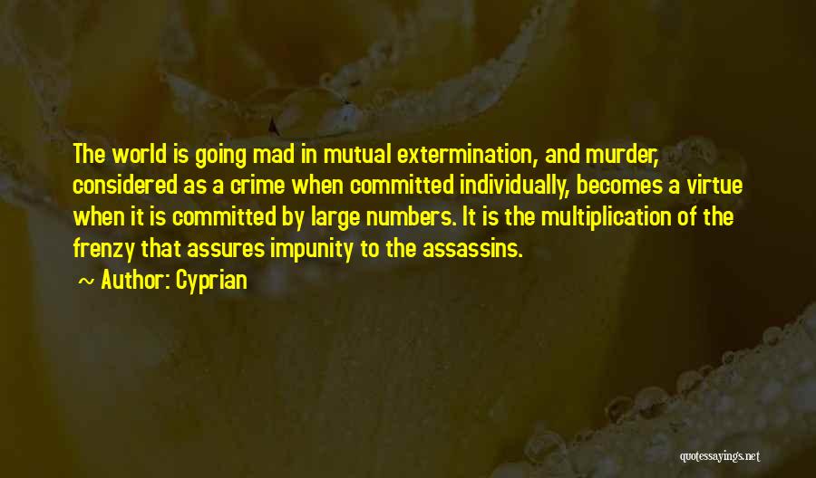 The World Going Mad Quotes By Cyprian