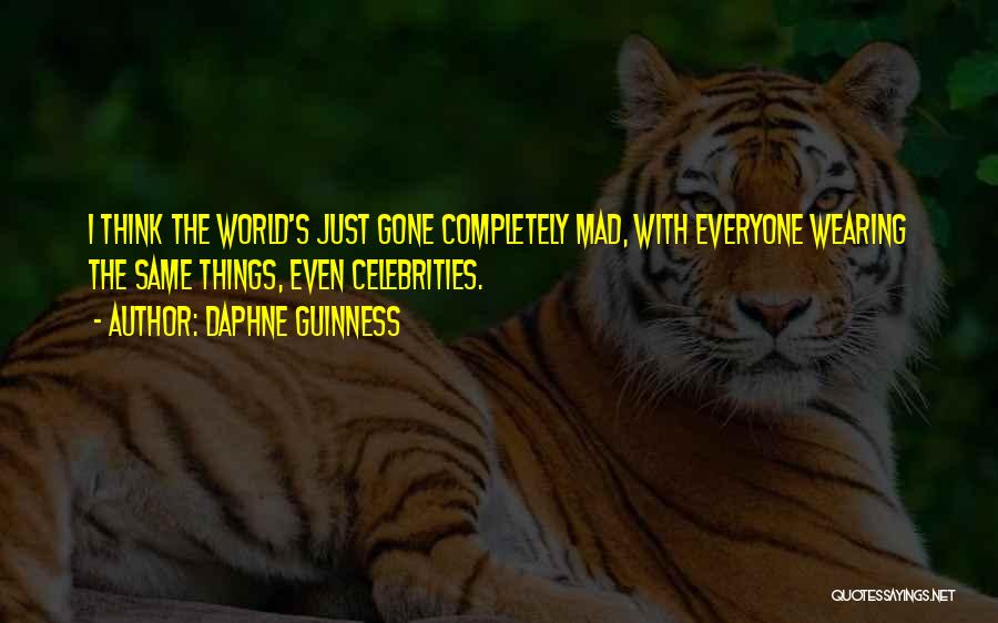 The World Going Mad Quotes By Daphne Guinness