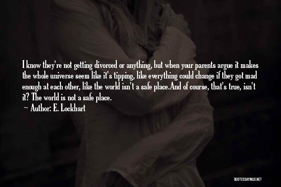 The World Going Mad Quotes By E. Lockhart