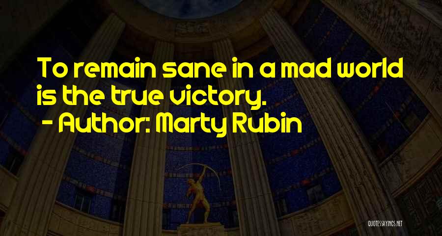 The World Going Mad Quotes By Marty Rubin