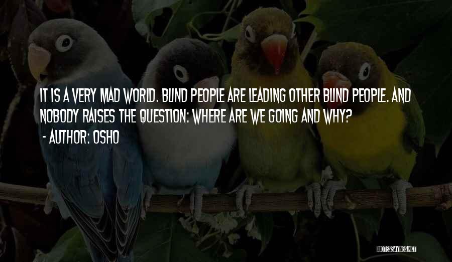 The World Going Mad Quotes By Osho