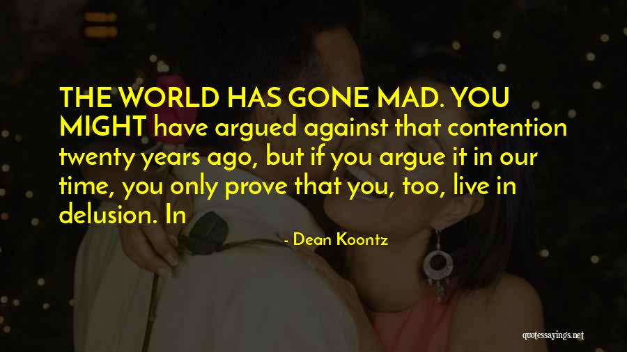 The World Gone Mad Quotes By Dean Koontz The World Gone Mad Quotes By Dean Koontz