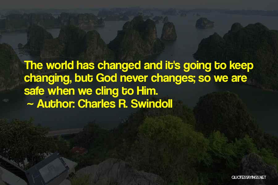The World Has Changed Quotes By Charles R. Swindoll