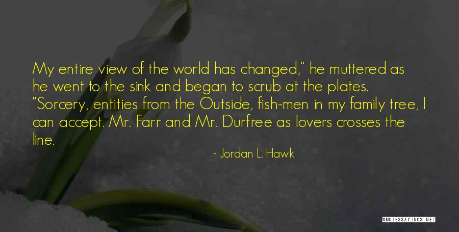 The World Has Changed Quotes By Jordan L. Hawk