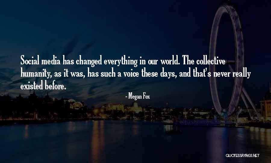 The World Has Changed Quotes By Megan Fox