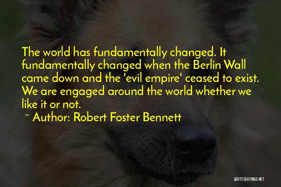 The World Has Changed Quotes By Robert Foster Bennett