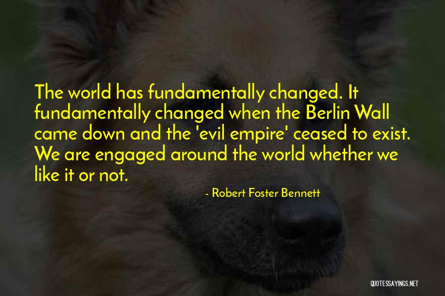 The World Has Changed Quotes By Robert Foster Bennett