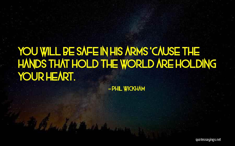 The World In Your Hands Quotes By Phil Wickham