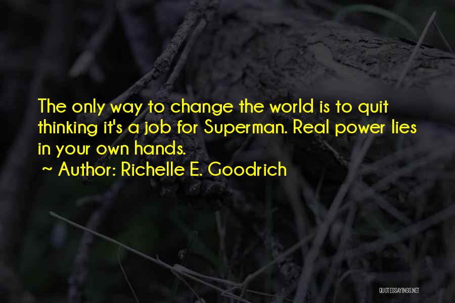 The World In Your Hands Quotes By Richelle E. Goodrich