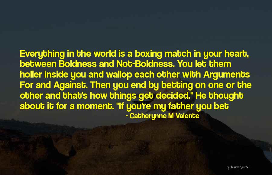 The World Inside You Quotes By Catherynne M Valente The World Inside You Quotes By Catherynne M Valente