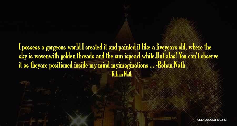 The World Inside You Quotes By Rohan Nath The World Inside You Quotes By Rohan Nath
