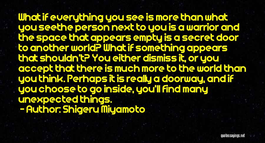 The World Inside You Quotes By Shigeru Miyamoto
