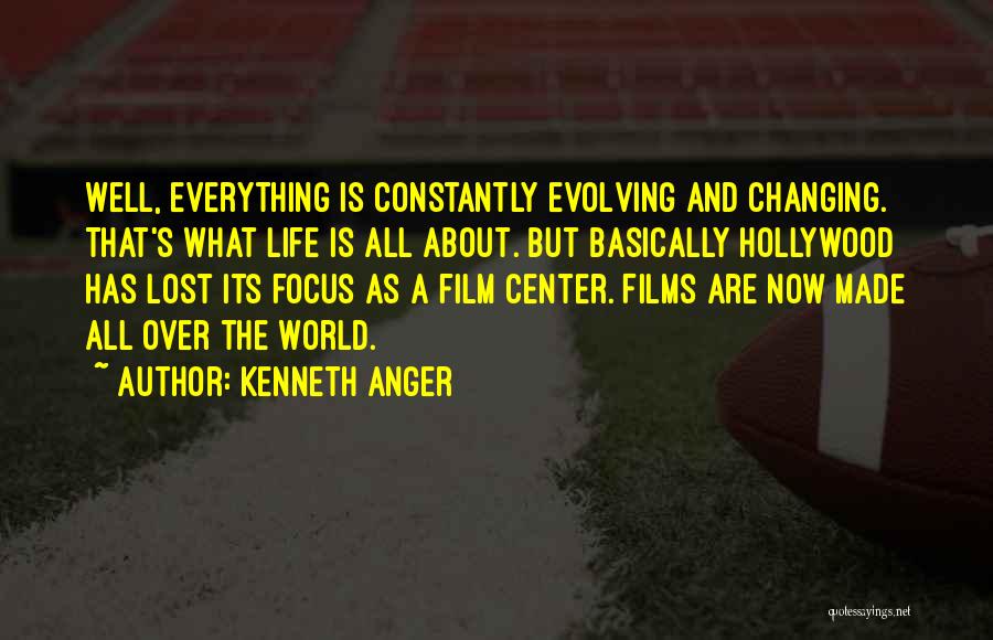 The World Is Constantly Changing Quotes By Kenneth Anger