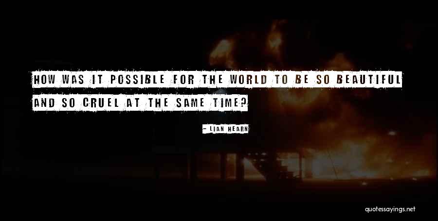 The World Is Cruel But Also Beautiful Quotes By Lian Hearn The World Is Cruel But Also Beautiful Quotes By Lian Hearn