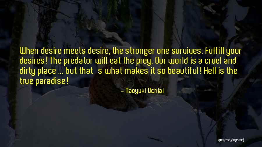 The World Is Cruel But Also Beautiful Quotes By Naoyuki Ochiai The World Is Cruel But Also Beautiful Quotes By Naoyuki Ochiai
