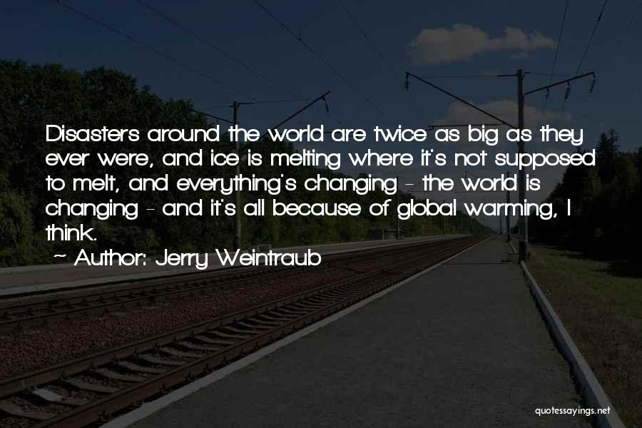 The World Is Ever Changing Quotes By Jerry Weintraub