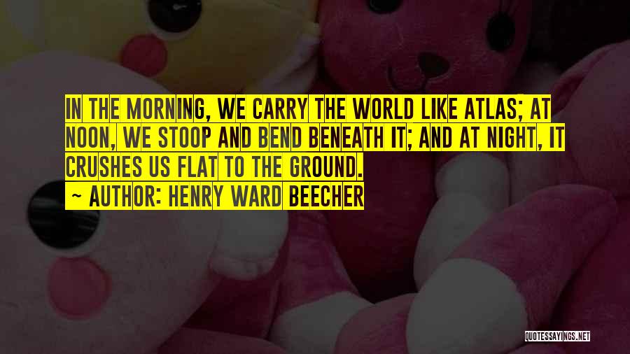 The World Is Flat Best Quotes By Henry Ward Beecher