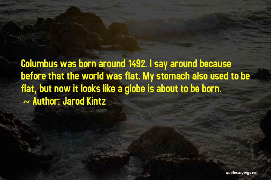 The World Is Flat Best Quotes By Jarod Kintz