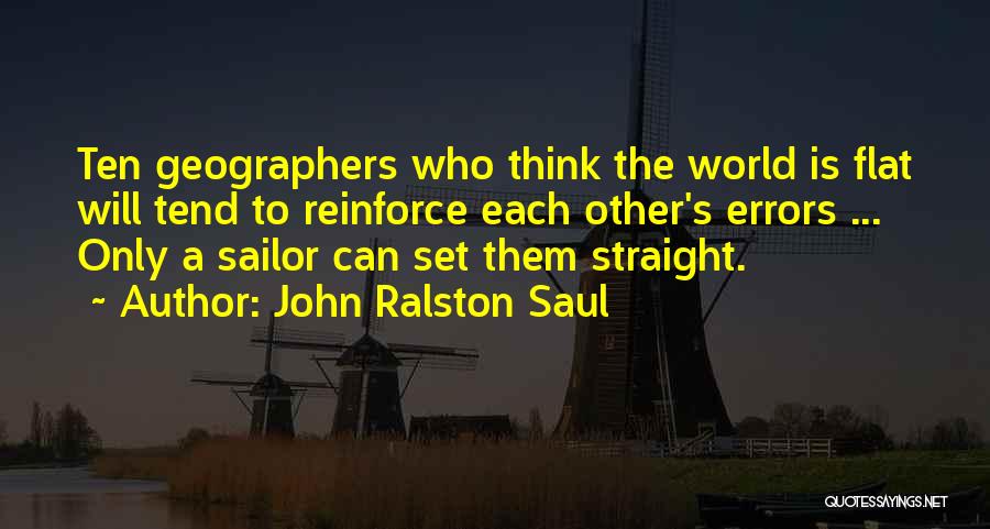 The World Is Flat Best Quotes By John Ralston Saul