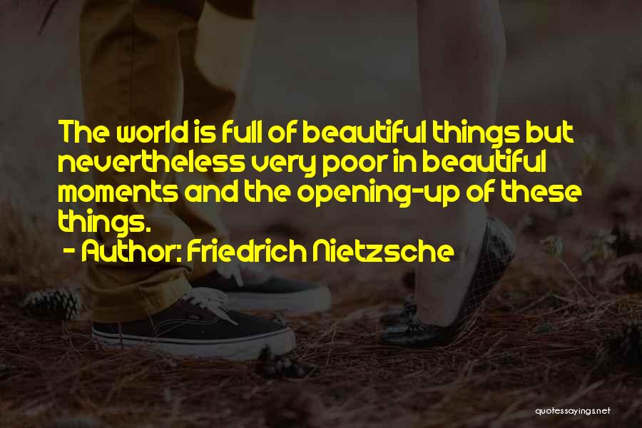 The World Is Full Of Beautiful Things Quotes By Friedrich Nietzsche