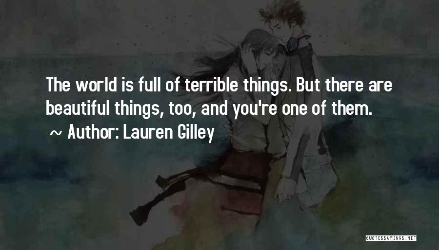 The World Is Full Of Beautiful Things Quotes By Lauren Gilley