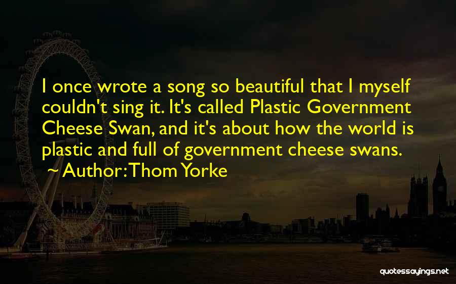 The World Is Full Of Beautiful Things Quotes By Thom Yorke