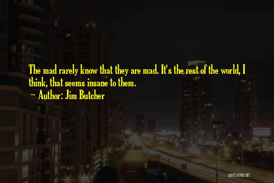 The World Is Going Mad Quotes By Jim Butcher