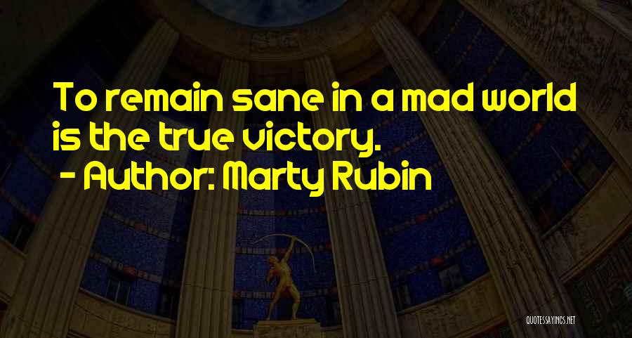 The World Is Going Mad Quotes By Marty Rubin