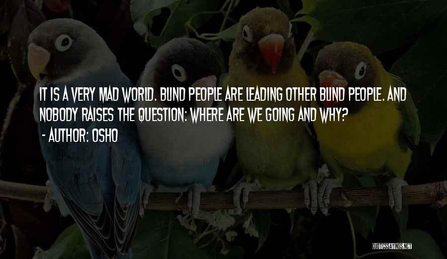 The World Is Going Mad Quotes By Osho