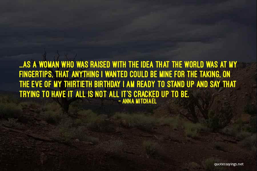 The World Is Mine For The Taking Quotes By Anna Mitchael The World Is Mine For The Taking Quotes By Anna Mitchael