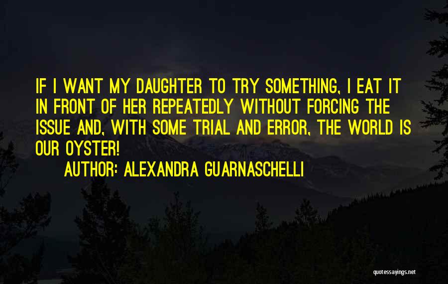 The World Is My Quotes By Alexandra Guarnaschelli