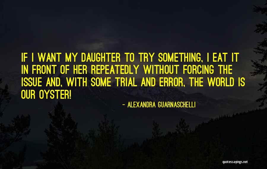 The World Is My Quotes By Alexandra Guarnaschelli