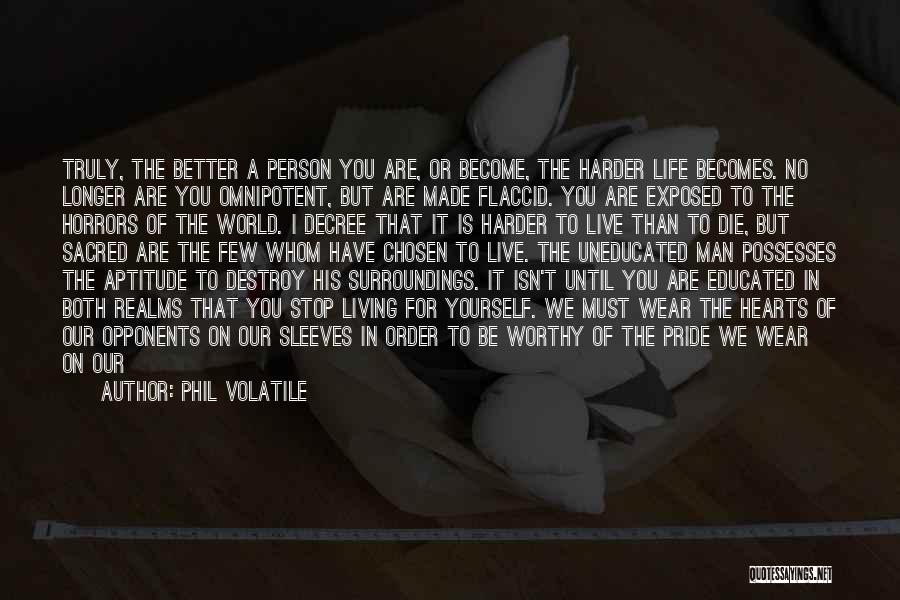 The World Is Not Against You Quotes By Phil Volatile