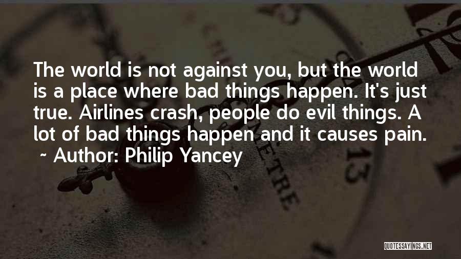 The World Is Not Against You Quotes By Philip Yancey