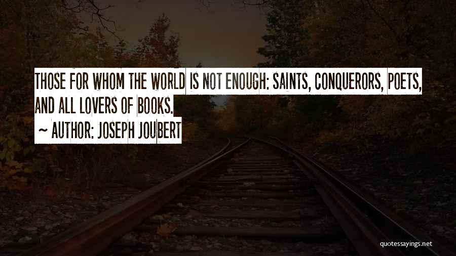 The World Is Not Enough Quotes By Joseph Joubert