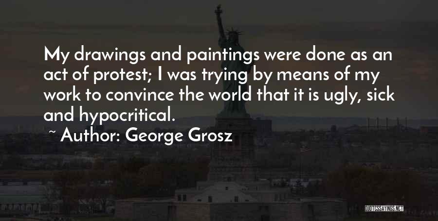 The World Is Sick Quotes By George Grosz