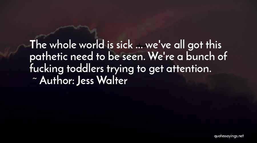 The World Is Sick Quotes By Jess Walter