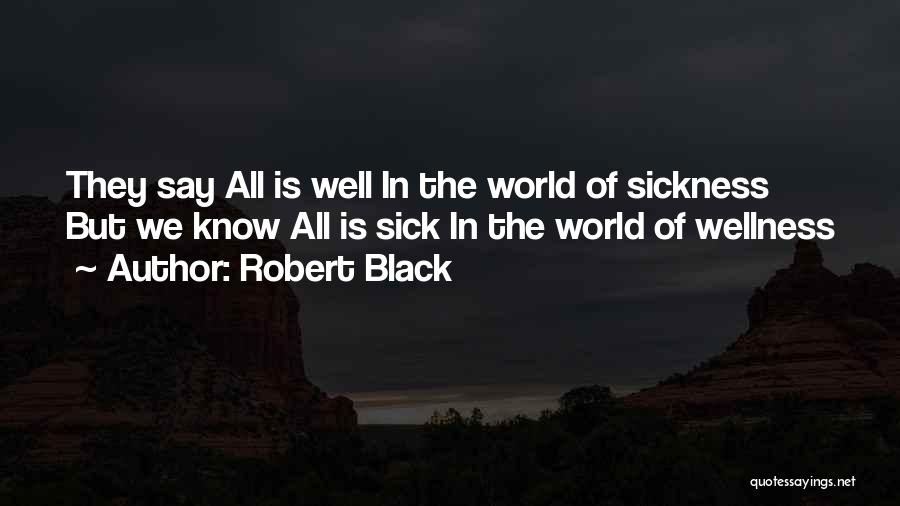 The World Is Sick Quotes By Robert Black