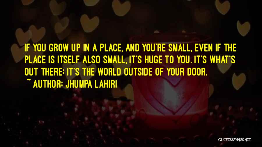 The World Is Such A Small Place Quotes By Jhumpa Lahiri