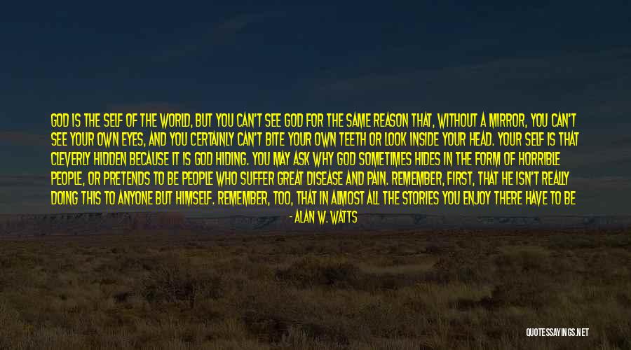 The World Is Your Mirror Quotes By Alan W. Watts