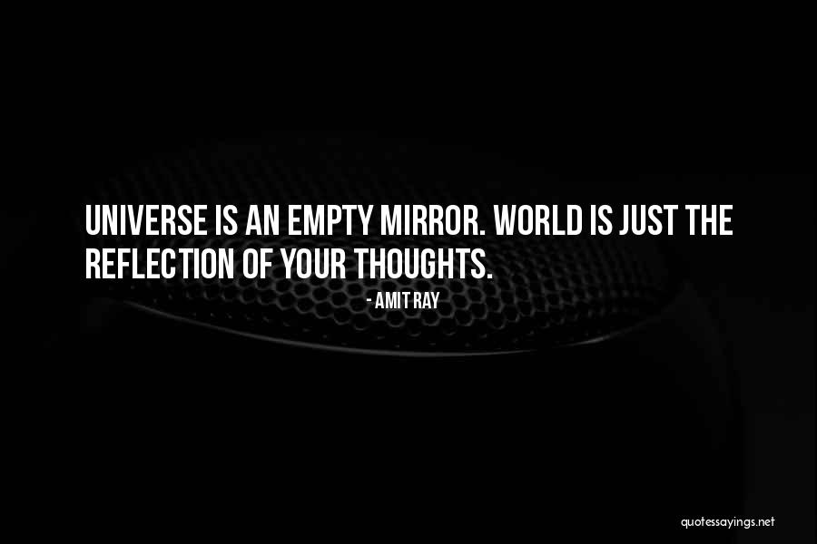 The World Is Your Mirror Quotes By Amit Ray