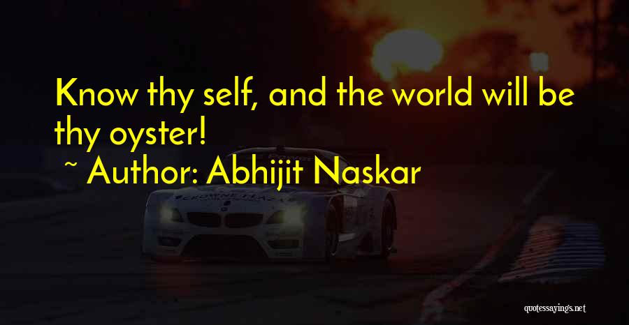 The World Is Your Oyster Quotes By Abhijit Naskar