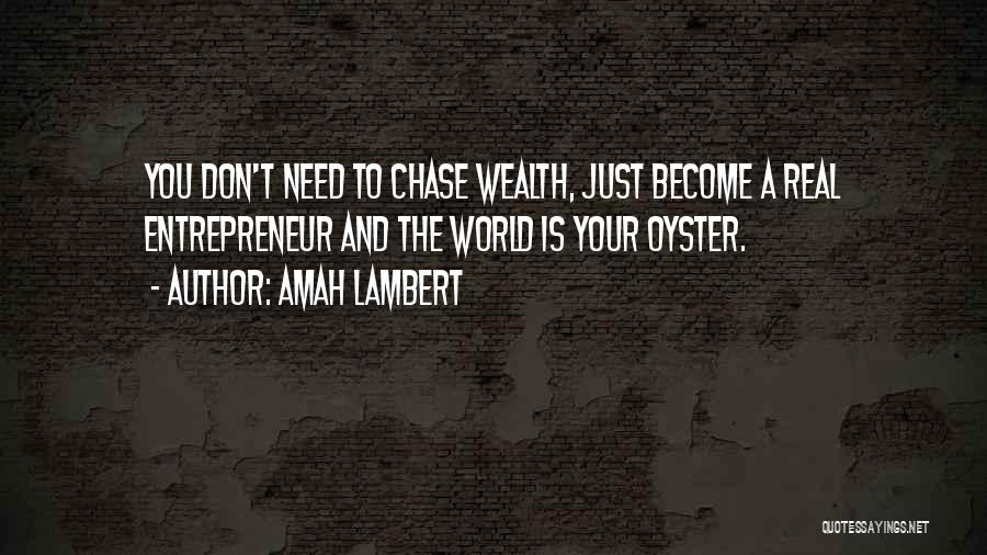 The World Is Your Oyster Quotes By Amah Lambert