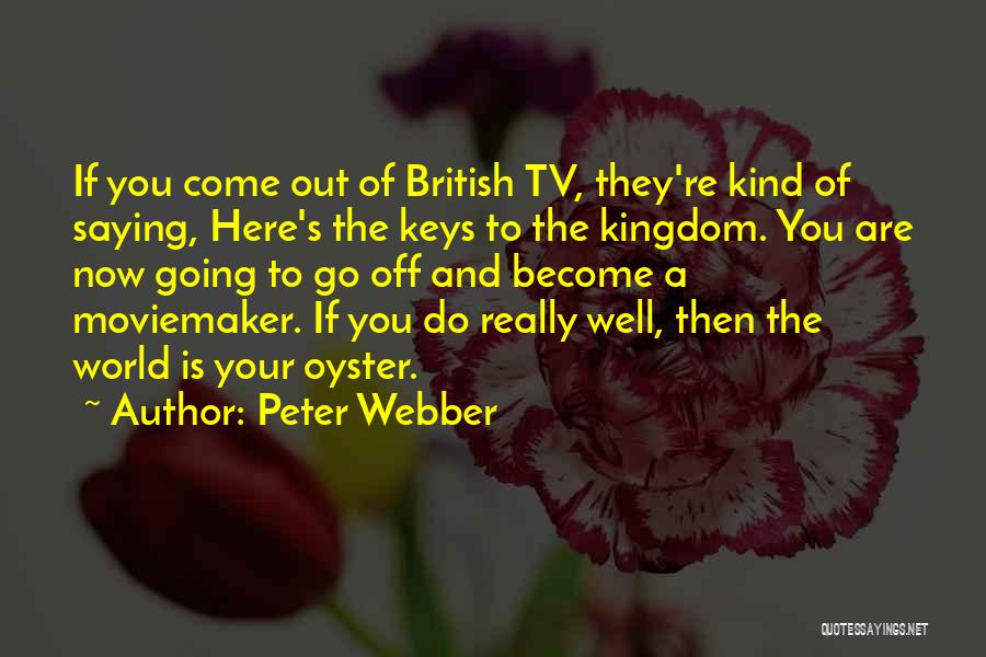 The World Is Your Oyster Quotes By Peter Webber