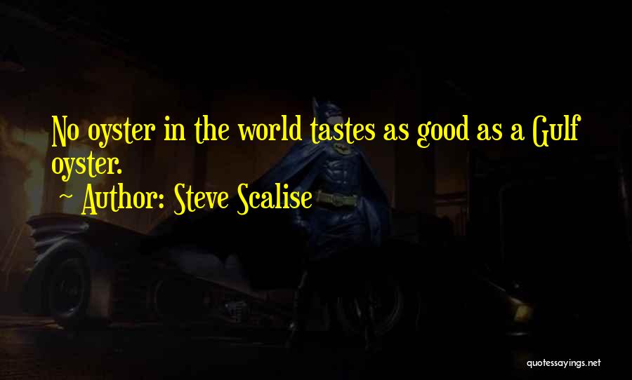 The World Is Your Oyster Quotes By Steve Scalise