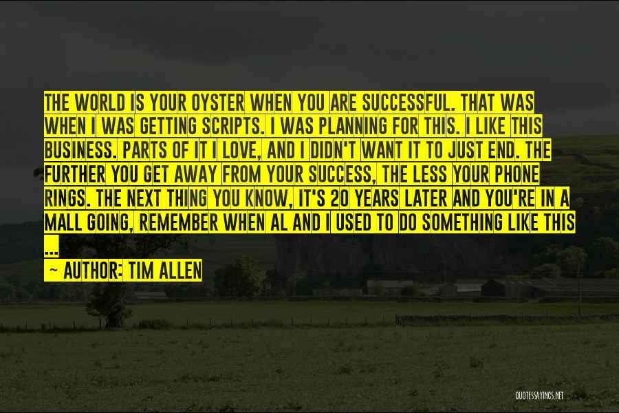 The World Is Your Oyster Quotes By Tim Allen
